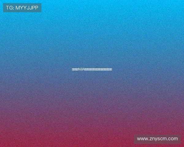 篮鲸体育NBA直播精彩赛事实时更新带你看尽球场激情 篮鲸体育NBA直播精彩赛事实时更新带你看尽球场激情